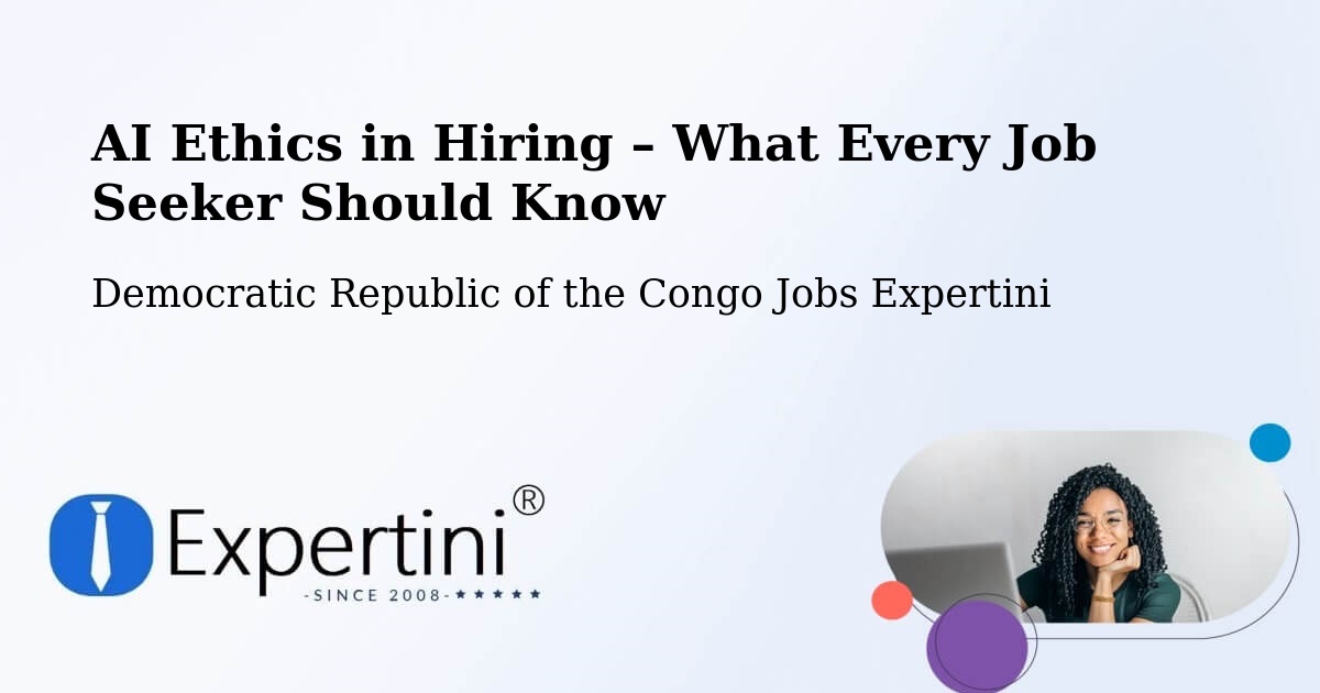 AI Ethics in Recruitment & Hiring – Kampene - Kampene, Democratic Republic of the Congo Jobs Expertini
